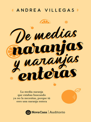 cover image of De medias naranjas y naranjas enteras
